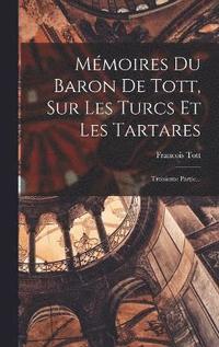 bokomslag Mmoires Du Baron De Tott, Sur Les Turcs Et Les Tartares