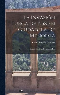 La Invasin Turca De 1558 En Ciudadela De Menorca 1