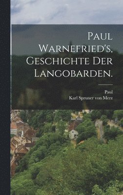 Paul (the Deacon) - Paul Warnefried's, Geschichte der Langobarden., Inbunden