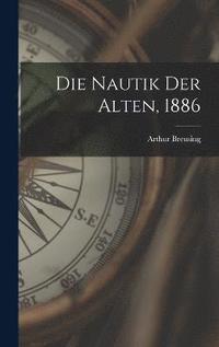 bokomslag Die Nautik der Alten, 1886