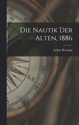 Nautik der Alten, 1886