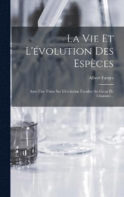 bokomslag La Vie Et L'volution Des Espces