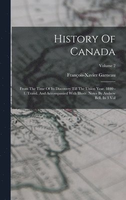 François-Xavier Garneau - History Of Canada, Inbunden