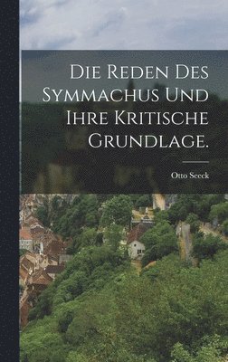 Otto Seeck - Reden des Symmachus und Ihre Kritische Grundlage., Inbunden