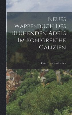 bokomslag Neues Wappenbuch des blhenden Adels im Knigreiche Galizien