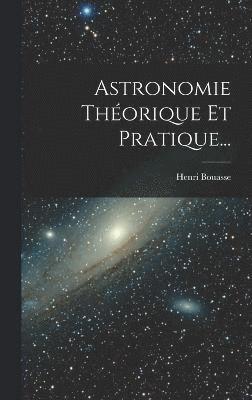 Astronomie Thorique Et Pratique... 1