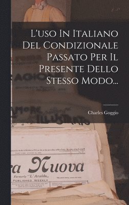 bokomslag L'uso In Italiano Del Condizionale Passato Per Il Presente Dello Stesso Modo...