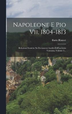 Napoleone E Pio Vii, 1804-1813 1