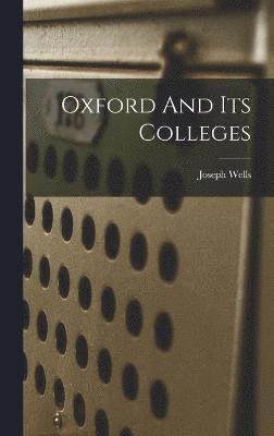Joseph Wells - Oxford And Its Colleges, Inbunden