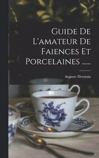 bokomslag Guide De L'amateur De Faiences Et Porcelaines ......