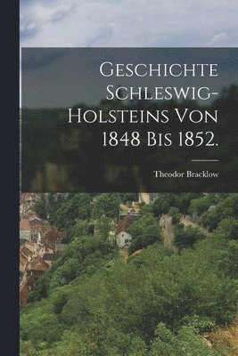 bokomslag Geschichte Schleswig-Holsteins von 1848 bis 1852.