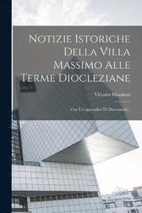 bokomslag Notizie Istoriche Della Villa Massimo Alle Terme Diocleziane