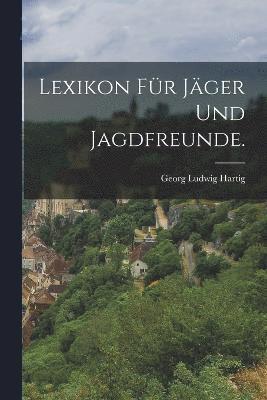 Lexikon für Jäger und Jagdfreunde.