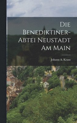 bokomslag Die Benediktiner-Abtei Neustadt am Main