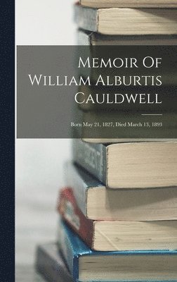 bokomslag Memoir Of William Alburtis Cauldwell