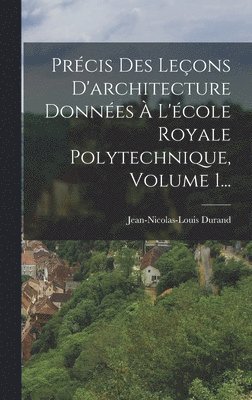 bokomslag Prcis Des Leons D'architecture Donnes  L'cole Royale Polytechnique, Volume 1...