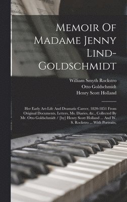 Henry Scott Holland, Otto Goldschmidt - Memoir Of Madame Jenny Lind-goldschmidt, Inbunden