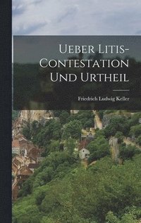 bokomslag Ueber Litis-Contestation und Urtheil