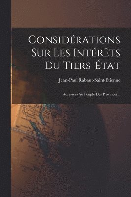 Jean-Paul Rabaut-Saint-Etienne - Considérations Sur Les Intérêts Du Tiers-état, Häftad