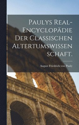 Paulys Real-Encyclopdie der classischen Altertumswissenschaft. 1