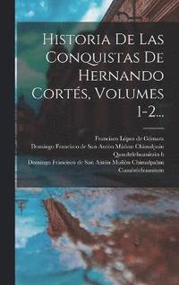 bokomslag Historia De Las Conquistas De Hernando Cortés, Volumes 1-2...
