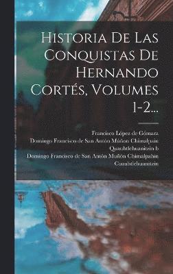 bokomslag Historia De Las Conquistas De Hernando Cortés, Volumes 1-2...