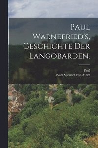 bokomslag Paul Warnefried's, Geschichte der Langobarden.