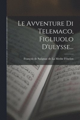 Le Avventure Di Telemaco, Figliuolo D'ulysse... 1