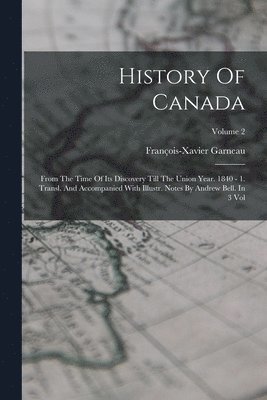 François-Xavier Garneau - History Of Canada, Häftad