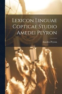 bokomslag Lexicon Linguae Copticae Studio Amedei Peyron