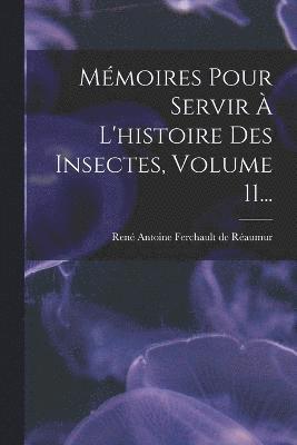 bokomslag Mmoires Pour Servir  L'histoire Des Insectes, Volume 11...