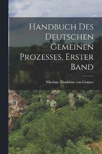 bokomslag Handbuch des deutschen gemeinen Prozesses, Erster Band
