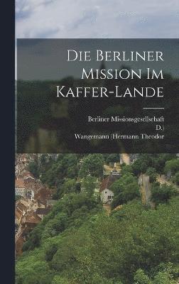 bokomslag Berliner Mission im Kaffer-Lande
