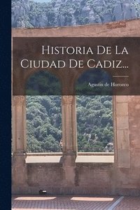 bokomslag Historia De La Ciudad De Cadiz...
