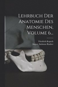 bokomslag Lehrbuch Der Anatomie Des Menschen, Volume 6...