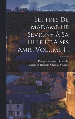 bokomslag Lettres De Madame De Svigny  Sa Fille Et  Ses Amis, Volume 1...
