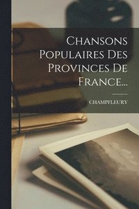 bokomslag Chansons Populaires Des Provinces De France...