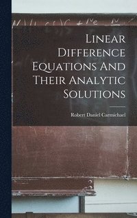 bokomslag Linear Difference Equations And Their Analytic Solutions