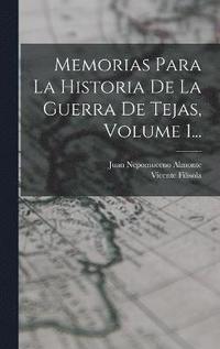 bokomslag Memorias Para La Historia De La Guerra De Tejas, Volume 1...