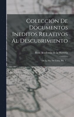 Coleccin De Documentos Ineditos Relativos Al Descubrimiento 1