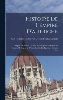 bokomslag Histoire De L'empire D'autriche