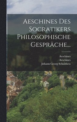 Aeschines Des Socratikers Philosophische Gesprche... 1