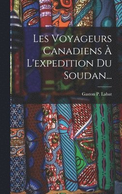 bokomslag Les Voyageurs Canadiens À L'expedition Du Soudan...