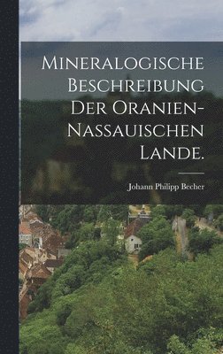 Johann Philipp Becher - Mineralogische Beschreibung der Oranien-Nassauischen Lande., Inbunden