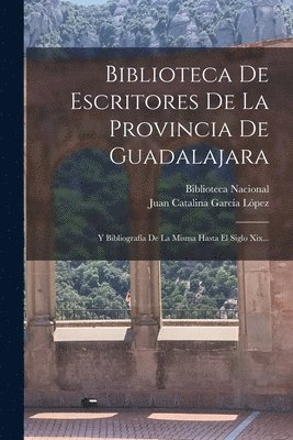 Biblioteca De Escritores De La Provincia De Guadalajara 1