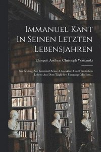 bokomslag Immanuel Kant In Seinen Letzten Lebensjahren