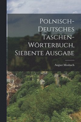 Polnisch-deutsches Taschen-Wrterbuch, siebente Ausgabe 1