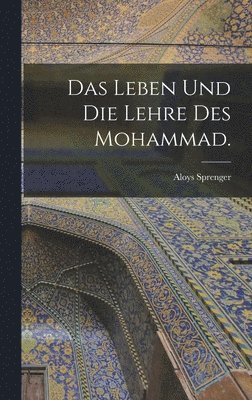 bokomslag Das Leben und die Lehre des Mohammad.