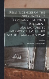bokomslag Reminiscences Of The Experiences Of Company L, Second Regiment Massachusetts Infantry, U.s.v., In The Spanish-american War