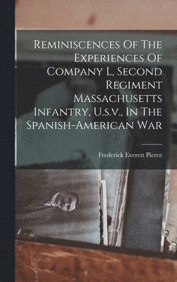 bokomslag Reminiscences Of The Experiences Of Company L, Second Regiment Massachusetts Infantry, U.s.v., In The Spanish-american War